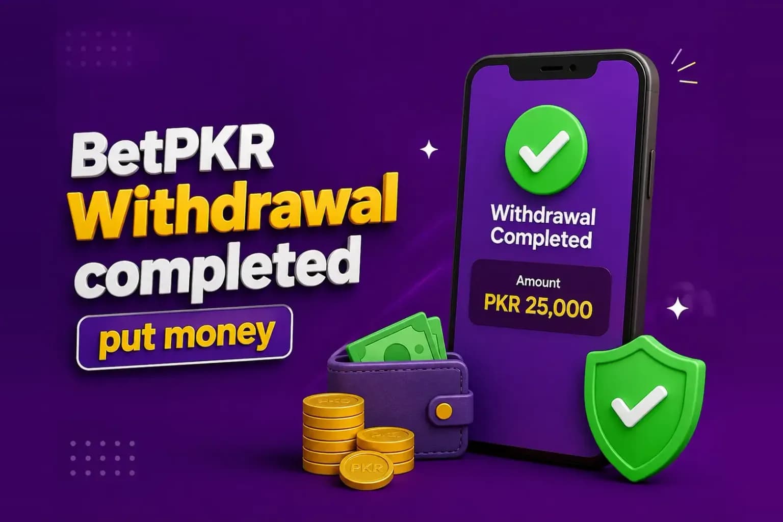 Phone showing a completed BetPKR withdrawal of PKR 25,000 beside a wallet of notes, gold coins and a green shield.